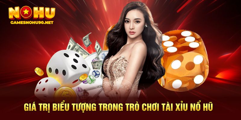 Giá trị biểu tượng trong trò chơi tài xỉu nổ hũ